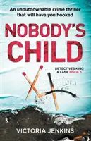 Nobody's Child: Thriller kryminalny nie do odrzucenia, który cię wciągnie - Nobody's Child: An Unputdownable Crime Thriller That Will Have You Hooked