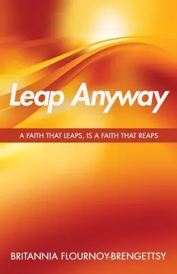 Leap Anyway: Wiara, która skacze, jest wiarą, która zbiera plony - Leap Anyway: A Faith that Leaps, is a Faith That Reaps