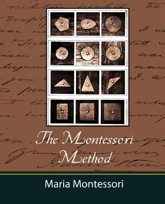 Metoda Montessori - Maria Montessori - The Montessori Method - Maria Montessori