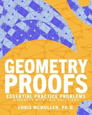 Geometry Proofs Essential Practice Problems Workbook z pełnymi rozwiązaniami - Geometry Proofs Essential Practice Problems Workbook with Full Solutions