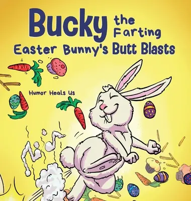 Bucky the Farting Easter Bunny's Butt Blasts: Zabawna rymowana, wczesna historia dla dzieci i dorosłych o tym, jak zajączek wielkanocny ucieka z pułapki - Bucky the Farting Easter Bunny's Butt Blasts: A Funny Rhyming, Early Reader Story For Kids and Adults About How the Easter Bunny Escapes a Trap