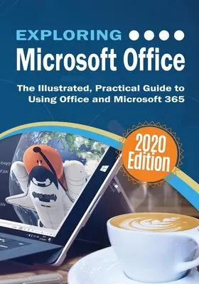 Exploring Microsoft Office: Ilustrowany, praktyczny przewodnik po korzystaniu z pakietu Office i platformy Microsoft 365 - Exploring Microsoft Office: The Illustrated, Practical Guide to Using Office and Microsoft 365