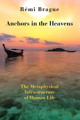 Kotwice w niebiosach: Metafizyczna infrastruktura ludzkiego życia - Anchors in the Heavens: The Metaphysical Infrastructure of Human Life