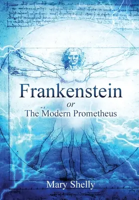 Frankenstein, czyli współczesny Prometeusz (z przypisami) - Frankenstein or the Modern Prometheus (Annotated)