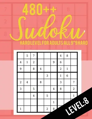Sudoku: Hard Level for Adults All 9*9 Hard 480++ Sudoku level: 8 - Sudoku Puzzle Books - Sudoku Puzzle Books Hard - Large Print - Sudoku: Hard Level for Adults All 9*9 Hard 480++ Sudoku level: 8 - Sudoku Puzzle Books - Sudoku Puzzle Books Hard - Large Prin