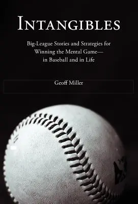 Intangibles: Historie wielkich lig i strategie zwyciężania w grze umysłowej - w baseballu i w życiu - Intangibles: Big-League Stories and Strategies for Winning the Mental Game-In Baseball and in Life