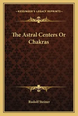 Centra astralne lub czakry - The Astral Centers or Chakras