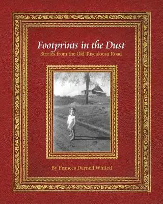 Ślady stóp w kurzu: historie ze starej drogi Tuscaloosa - Footprints in the Dust: Stories from the Old Tuscaloosa Road
