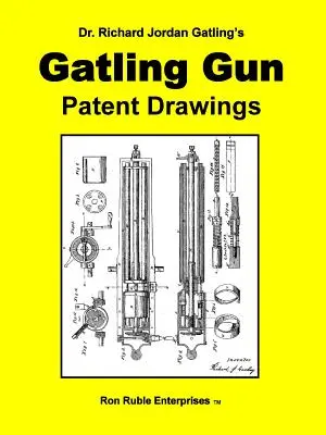 RYSUNKI PATENTOWE BRONI GATLINGA dr Richarda Jordana Gatlinga - Dr. Richard Jordan Gatling's GATLING GUN PATENT DRAWINGS