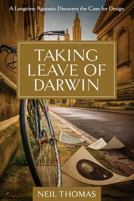 Odchodząc od Darwina: Wieloletni agnostyk odkrywa argumenty za projektem - Taking Leave of Darwin: A Longtime Agnostic Discovers the Case for Design