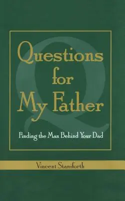 Pytania do mojego ojca: Odnaleźć mężczyznę za swoim ojcem - Questions for My Father: Finding the Man Behind Your Dad