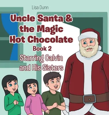 Wujek Mikołaj i magiczna gorąca czekolada: Calvin i jego siostry w rolach głównych - Uncle Santa & the Magic Hot Chocolate: Starring Calvin and His Sisters