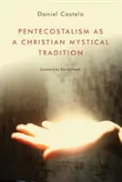 Pentekostalizm jako chrześcijańska tradycja mistyczna - Pentecostalism as a Christian Mystical Tradition