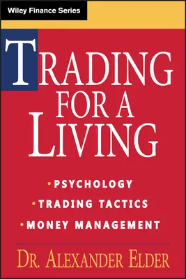 Trading for a Living: Psychologia, taktyki handlowe, zarządzanie pieniędzmi - Trading for a Living: Psychology, Trading Tactics, Money Management