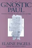 Gnostycki Paweł: Gnostycka egzegeza listów Pawłowych - Gnostic Paul: Gnostic Exegesis of the Pauline Letters