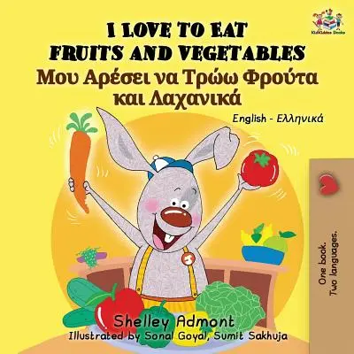 Uwielbiam jeść owoce i warzywa: Dwujęzyczna książka angielsko-grecka - I Love to Eat Fruits and Vegetables: English Greek Bilingual Book