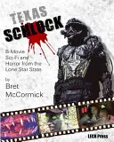 Texas Schlock: Filmy science-fiction i horrory ze stanu Samotnej Gwiazdy - Texas Schlock: B-movie Sci-Fi and Horror from the Lone Star State