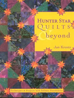 Hunter Star Quilts & Beyond: Techniki i projekty o nieskończonych możliwościach - Hunter Star Quilts & Beyond: Techniques & Projects with Infinite Possibilities