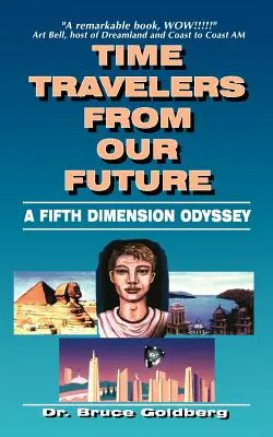 Podróżnicy w czasie z naszej przyszłości: Odyseja piątego wymiaru - Time Travelers from Our Future: A Fifth Dimension Odyssey