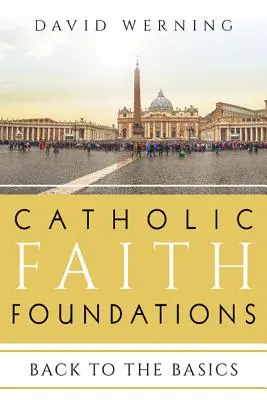 Podstawy wiary katolickiej: Powrót do podstaw - Catholic Faith Foundations: Back to the Basics