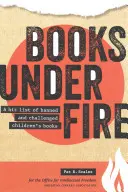 Książki pod ostrzałem: Lista zakazanych i kwestionowanych książek dla dzieci - Books Under Fire: A Hit List of Banned and Challenged Children's Books