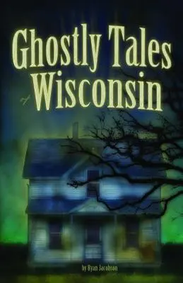 Upiorne opowieści z Wisconsin - Ghostly Tales of Wisconsin