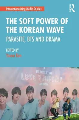 Miękka siła koreańskiej fali: Pasożyt, BTS i dramat - The Soft Power of the Korean Wave: Parasite, BTS and Drama