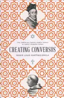 Tworzenie Conversos: Rodzina Carvajal-Santa Mara we wczesnonowożytnej Hiszpanii - Creating Conversos: The Carvajal-Santa Mara Family in Early Modern Spain