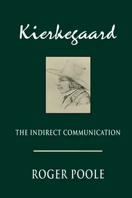 Kierkegaard: Komunikacja pośrednia - Kierkegaard: The Indirect Communication