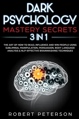Sekrety Mrocznej Psychologii: 3 w 1: Sztuka Czytania, Wywierania Wpływu i Pozyskiwania Ludzi Za Pomocą Manipulacji Podprogowej, Perswazji, Mowy Ciała Ana - Dark Psychology Mastery Secrets: 3 in 1: The Art of How to Read, Influence and Win People Using Subliminal Manipulation, Persuasion, Body Language Ana
