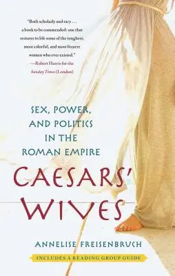 Żony Cezarów: Seks, władza i polityka w Imperium Rzymskim - Caesars' Wives: Sex, Power, and Politics in the Roman Empire