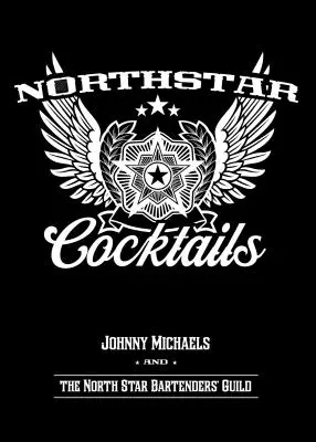 Koktajle North Star: Johnny Michaels i gildia barmanów North Star - North Star Cocktails: Johnny Michaels and the North Star Bartenders' Guild