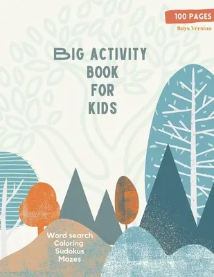 Big Activity Book for Kids: Big Activity Book for Kids, wersja dla chłopców Wyszukiwanie słów, kolorowanie, sudokus, labirynty 100 wspaniałych stron - Big Activity Book for Kids: Big Activity Book for Kids, Boys cover version Word search, Coloring, Sudokus, Mazes 100 wonderful pages