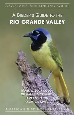 Przewodnik dla ptasiarzy po dolinie Rio Grande - A Birder's Guide to the Rio Grande Valley