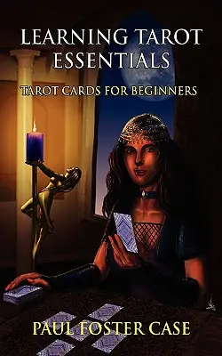 Podstawy nauki tarota: Karty tarota dla początkujących - Learning Tarot Essentials: Tarot Cards for Beginners