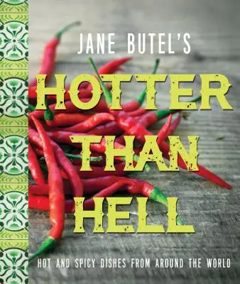 Książka kucharska Jane Butel's Hotter Than Hell: Gorące i pikantne potrawy z całego świata - Jane Butel's Hotter Than Hell Cookbook: Hot and Spicy Dishes from Around the World