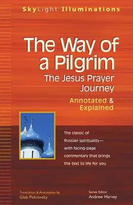 Droga pielgrzyma: Podróż modlitewna Jezusa - przypisy i objaśnienia - The Way of a Pilgrim: The Jesus Prayer Journey--Annotated & Explained