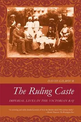 The Ruling Caste: Imperialne życie w wiktoriańskim Raju - The Ruling Caste: Imperial Lives in the Victorian Raj