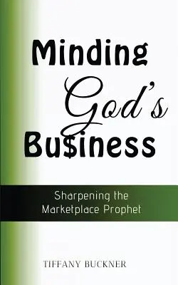 Minding God's Business: Wyostrzanie proroka rynku - Minding God's Business: Sharpening the Marketplace Prophet