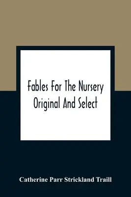 Bajki dla przedszkolaków: Oryginalne i wybrane - Fables For The Nursery: Original And Select