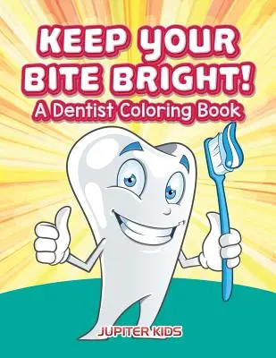 Zachowaj jasny zgryz! Książka do kolorowania dla dentystów - Keep Your Bite Bright! A Dentist Coloring Book