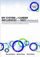 Mój system wpływów na karierę - Msci (Adolescent): Przewodnik facylitatora - My System of Career Influences -- Msci (Adolescent): Facilitator's Guide