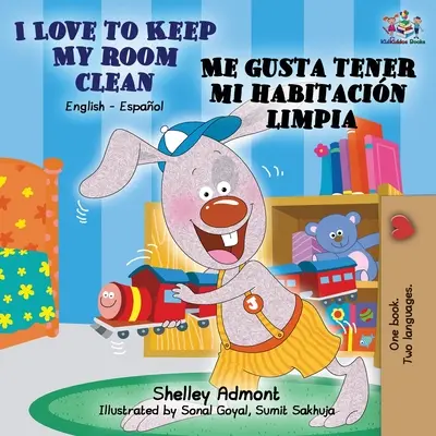 I Love to Keep My Room Clean Me gusta tener mi habitacin limpia: Dwujęzyczna książka angielsko-hiszpańska - I Love to Keep My Room Clean Me gusta tener mi habitacin limpia: English Spanish Bilingual Book