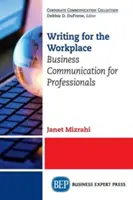 Pisanie w miejscu pracy: Komunikacja biznesowa dla profesjonalistów - Writing for the Workplace: Business Communication for Professionals