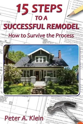 15 kroków do udanej przebudowy: Jak przetrwać ten proces - 15 Steps to a Successful Remodel: How to Survive the Process