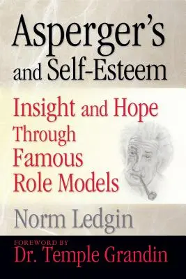 Zespół Aspergera i poczucie własnej wartości: Wgląd i nadzieja dzięki znanym modelom ról - Asperger's and Self-Esteem: Insight and Hope Through Famous Role Models
