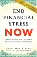 Zakończ stres finansowy teraz: Natychmiastowe kroki, które możesz podjąć, aby poprawić swoje perspektywy finansowe - End Financial Stress Now: Immediate Steps You Can Take to Improve Your Financial Outlook