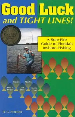 Good Luck and Tight Lines: Pewny przewodnik po wędkarstwie przybrzeżnym na Florydzie - Good Luck and Tight Lines: A Sure-Fire Guide to Florida's Inshore Fishing