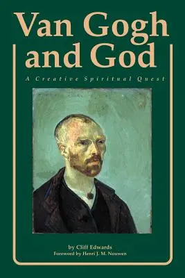 Van Gogh i Bóg: Twórcze poszukiwania duchowe - Van Gogh and God: A Creative Spiritual Quest