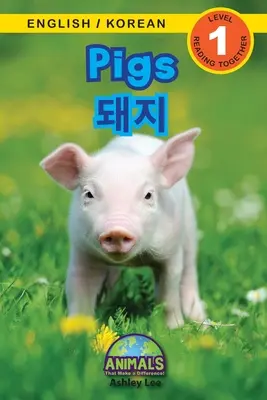 Świnie / 돼지: Bilingual (English / Korean) (영어 / 한국어) Animals That Make a Difference! (Engaging R - Pigs / 돼지: Bilingual (English / Korean) (영어 / 한국어) Animals That Make a Difference! (Engaging R